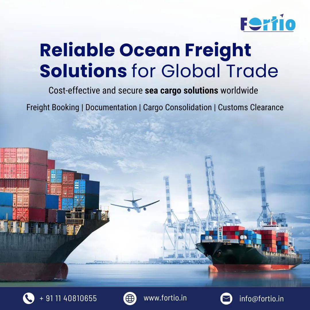 Sea Freight Forwarding Companies in Delhi NCR: Trusted Global Shipping with Fortio LogiSolution